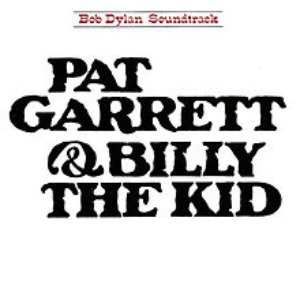 Bob Dylan – Pat Garrett &amp; Billy The Kid