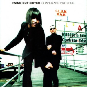 Swing Out Sister – Shapes And Patterns