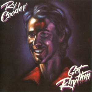 Ry Cooder – Get Rhythm