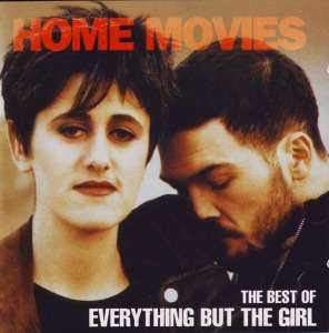 Everything But The Girl – Home Movies: The Best Of