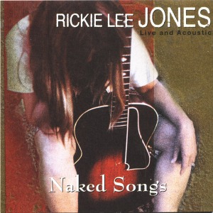 Rickie Lee Jones – Naked Songs Live and Acoustic