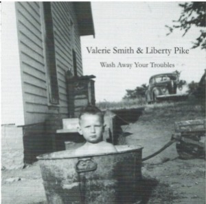 Valerie Smith &amp; Liberty Pike – Wash Away Your Troubles