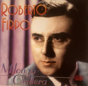 Roberto Firpo – Milonga Orillera