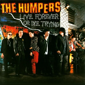 The Humpers – Live Forever Or Die Trying
