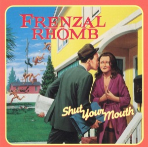 Frenzal Rhomb – Shut Your Mouth