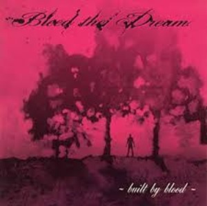 Bleed The Dream – Built By Blood