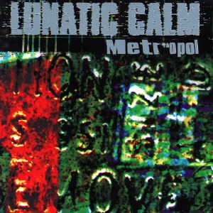 Lunatic Calm – Metropol