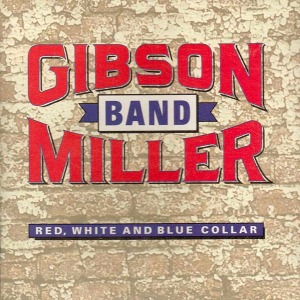 Gibson/Miller Band – Red, White And Blue Collar