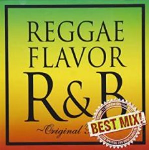 V.A. - Reggae Flavor R&amp;B ~Original Best Mix!~
