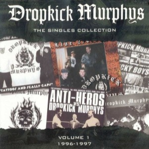 Dropkick Murphys – The Singles Collection &#039;96-&#039;97