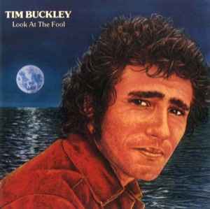 Tim Buckley – Look At The Fool