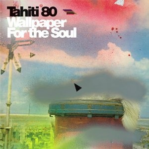 Tahiti 80 - Wallpaper For The Soul (digi)