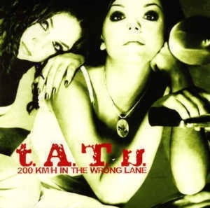 T.A.T.U. - 200 KM/H In The Wrong Lane
