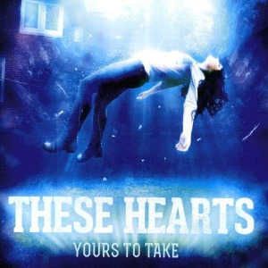 These Hearts – Yours To Take