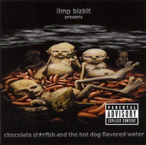 (Rental)Limp Bizkit – Chocolate Starfish And The Hot Dog Flavored Water