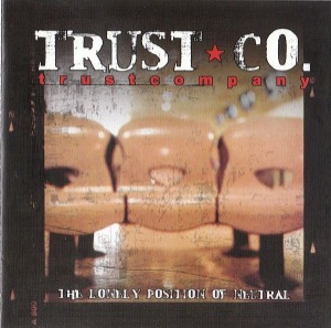 Trust Company – The Lonely Position Of Neutral