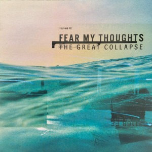 Fear My Thoughts – The Great Collapse