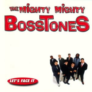 The Mighty Mighty BossToneS – Let&#039;s Face It