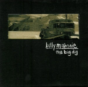 Billy Mahonie – The Big Dig