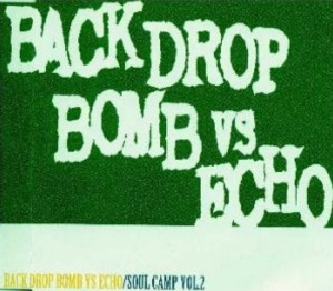 (J-Rock)Back Drop Bomb Vs Echo – Soul Camp Vol.2