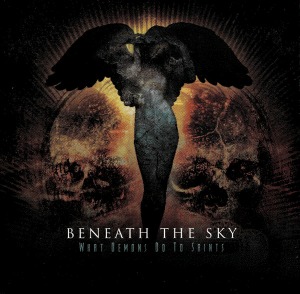 Beneath The Sky – What Demons Do To Saints
