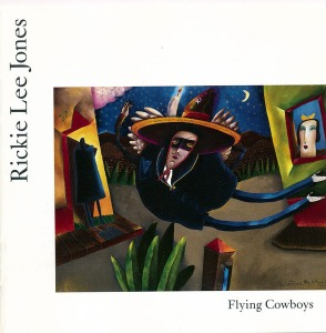 Rickie Lee Jones – Flying Cowboys