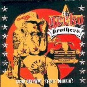 The Gecko Brothers – Stop Bitchin&#039;, Start Drinkin&#039;