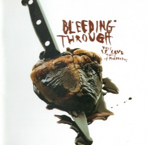 Bleeding Through – This Is Love, This Is Murderous