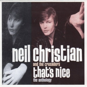 Neil Christian And The Crusaders – That&#039;s Nice: The Anthology