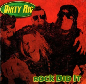 Dirty Rig – Rock Did It