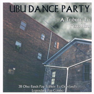 V.A. - Ubu Dance Party: A Tribute To Pere Ubu (2cd)