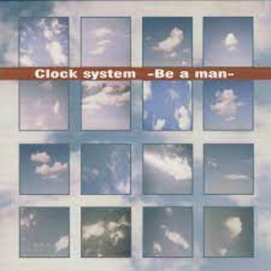 (J-Rock)Clock System – Be A Man