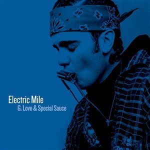 G.Love &amp; Special Sauce – Electric Mile