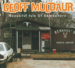 Geoff Muldaur – Beautiful Isle Of Somewher (digi) (RING)