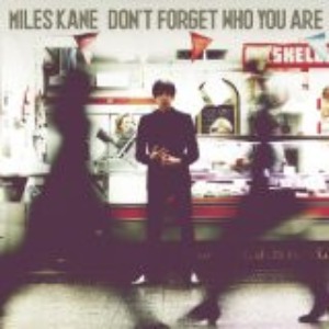 Miles Kane – Don&#039;t Forget Who You Are