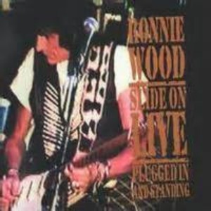 Ronnie Wood – Slide On Live: Plugged In And Standing