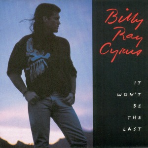 Billy Ray Cyrus – It Won&#039;t Be The Last