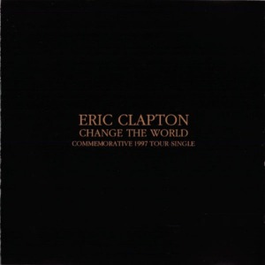 Eric Clapton – Change The World (Single)