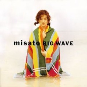 (J-Pop)Misato – Big Wave