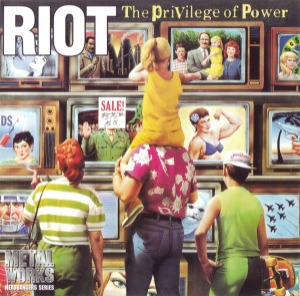 Riot – The Privilege Of Power