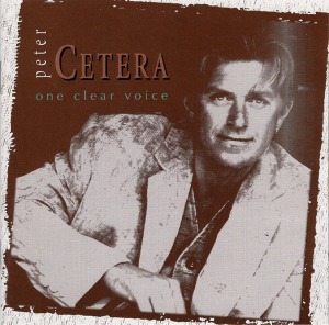 Peter Cetera – One Clear Voice