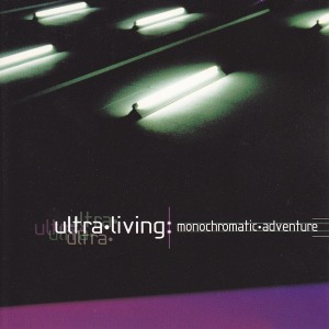Ultra Living – Monochromatic Adventure