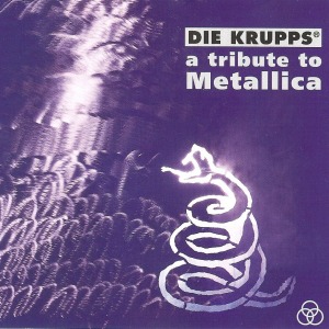Die Krupps – A Tribute To Metallica