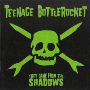 Teenage Bottlerocket – They Came From The Shadows