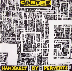 Carter The Unstoppable Sex Machine – Handbuilt By Perverts