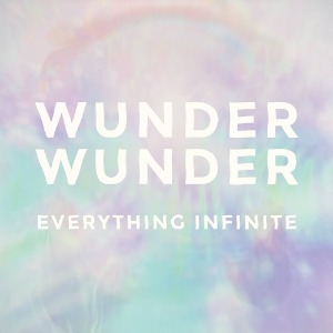 Wunder Wunder – Everything Infinite