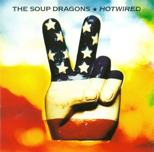 The Soup Dragons – Hotwired