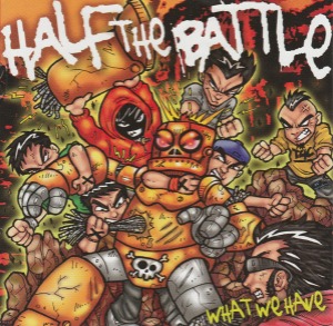 Half The Battle – What We Have
