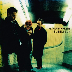 The Merrymakers – Bubblegun