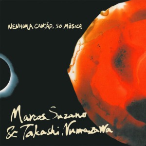 Marcos Suzano &amp; Takashi Numazawa – Nenhuma Canção Só Música (digi)